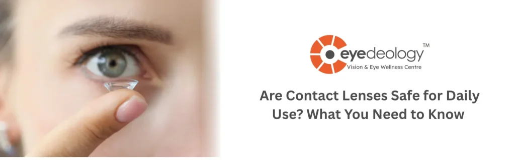 are contact lenses safe for daily use