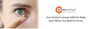 are contact lenses safe for daily use